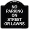 Signmission No Parking on Street or Lawns Heavy-Gauge Aluminum Architectural Sign, 18" x 18", BS-1818-23691 A-DES-BS-1818-23691 - alternate 1